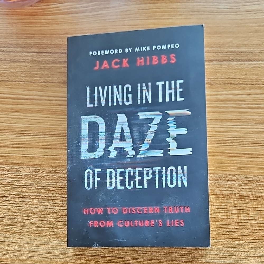 Living in the Daze of Deception By JACK HIBBS